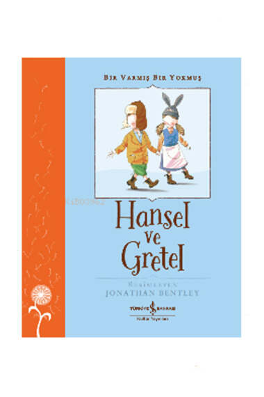 İş Bankası Kültür Yayınları Hansel ve Gretel - Bir Varmış Bir Yokmuş - 1