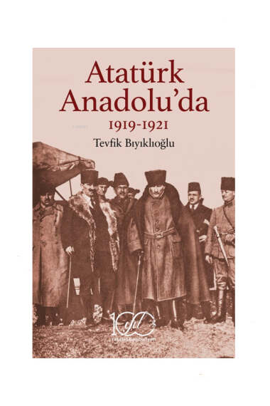 İş Bankası Kültür Yayınları Atatürk Anadolu'da 1919-1921 - 1