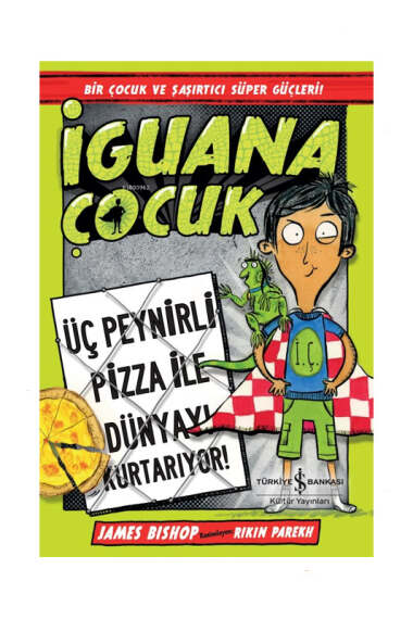 İş Bankası Kültür Yayınları İguana Çocuk - Üç Peynirli Pizza İle Dünyayı Kurtarıyor - 1