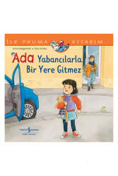 İş Bankası Kültür Yayınları Ada Yabancılarla Bir Yere Gitmez İlk Okuma Kitabım - İş Bankası Kültür Yayınları