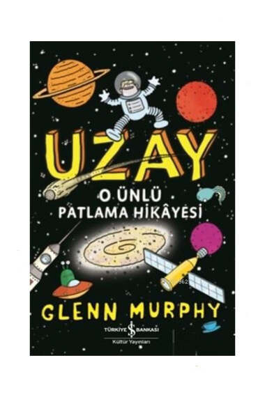 İş Bankası Kültür Yayınları Uzay O Ünlü Patlama Hikayesi - 1