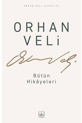 Orhan Veli - Bütün Hikayeleri İthaki Yayınları - 1