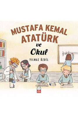 Mustafa Kemal Atatürk ve Okul Kırmızı Kedi Yayınları - 1