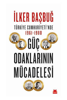 Kırmızı Kedi Yayınları Türkiye Cumhuriyetinde 1961 1980 Güç Odaklarının Mücadelesi - 1