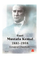 Kırmızı Kedi Yayınları Gazi Mustafa Kemal 1881-1958 - Kırmızı Kedi Yayınları