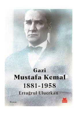 Kırmızı Kedi Yayınları Gazi Mustafa Kemal 1881-1958 - 1