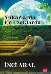Kırmızı Kedi Yayınları - Yukarlarda En Uzaklarda Kırmızı Kedi Yayınları