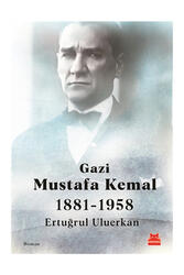 Kırmızı Kedi Yayınları - Kırmızı Kedi Yayınları Gazi Mustafa Kemal 1881-1958