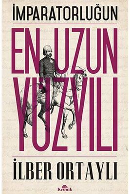 İmparatorluğun En Uzun Yüzyılı İlber Ortaylı Kronik Kitap - 1