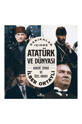 Kronik Kitap Dakikalar İçinde Atatürk ve Dünyası: Askeri Siyasi ve Özel Hayatı - 1