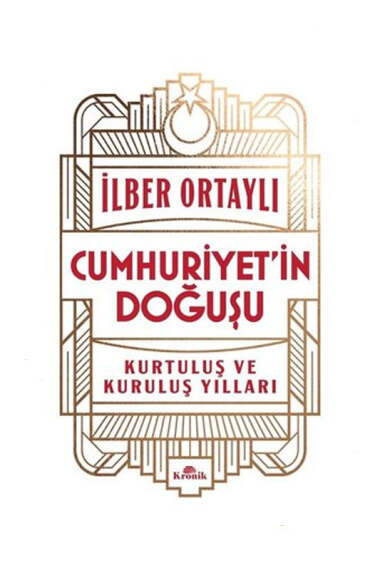 Kronik Kitap Yayınları Cumhuriyet'in Doğuşu - Kurtuluş ve Kuruluş yılları - 1