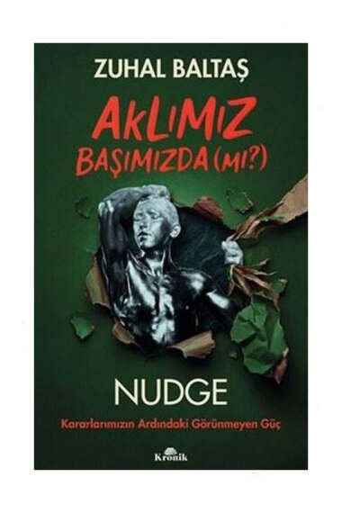 Kronik Kitap Aklımız Başımızda Mı? Nudge Kararlarımızın Ardındaki Görünmeyen Güç - 1