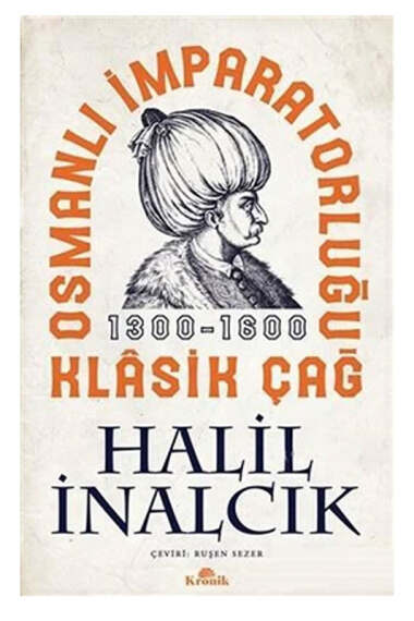 Kronik Kitap Osmanlı İmparatorluğu Klasik Çağ 1300-1600 - 1