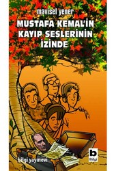 Bilgi Yayınevi - Mustafa Kemal'in Kayıp Seslerinin İzinde Bilgi Yayınevi