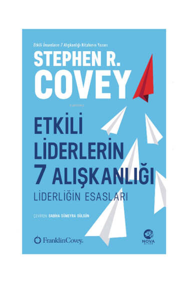 Nova Kitap Etkili Liderlerin 7 Alışkanlığı; Liderliğin Esasları - 1