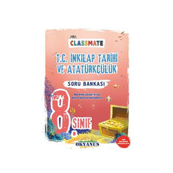Okyanus Yayınları - Okyanus Yayınları 8. Sınıf Classmate T.C. İnkılap Tarihi ve Atatürkçülük Soru Bankası
