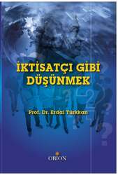 Orion Yayınevi - Orion Kitabevi İktisatçı Gibi Düşünmek