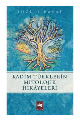 Ötüken Neşriyat Kadim Türklerin Mitolojik Hikayeleri - 1