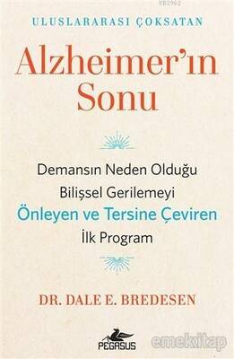 Alzheimer'ın Sonu; Demansın Neden Olduğu Bilişsel Gerilemeyi Önleyen ve Tersine Çeviren İlk Program Pegasus Yayınları - 1