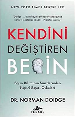 Pegasus Yayınları - Kendini Degistiren Beyin; Beyin Biliminin Sinirlarindan Kisisel Basari Öyküleri - 1