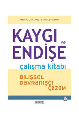 Psikonet Yayınları Kaygı ve Endişe Çalışma Kitabı - Bilişsel Davranışçı Çözüm - 1