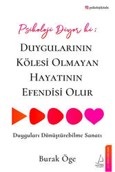 Destek Yayınları - Psikoloji Diyor ki: Duygularının Kölesi Olmayan Hayatının Efendisi Olur Destek Yayınları
