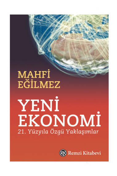 Remzi Kitabevi Yeni Ekonomi;21. Yüzyıla Özgü Yaklaşımlar - 1