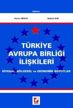 Seçkin Yayıncılık Türkiye Avrupa Birliği İlişkileri Siyasal, Bölgesel ve Ekonomik Boyutlar - 1