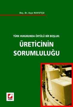 Seçkin Yayıncılık Türk Hukukunda Örtülü Bir BoşlukÜreticinin Sorumluluğu - 1