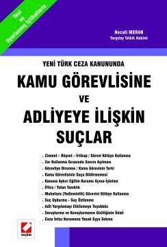 Seçkin Yayıncılık Yeni Türk Ceza KanunundaKamu Görevlisine ve Adliyeye İlişkin Suçlar - 1