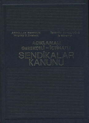 Seçkin Yayıncılık Açıklamalı - İçtihatlı Sendikalar Kanunu - 1