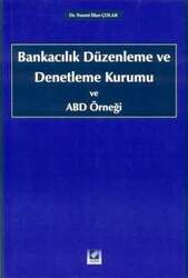 Seçkin Yayıncılık Bankacılık Düzenleme ve Denetleme Kurumu ve ABD Örneği - Seçkin Yayıncılık