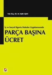 Seçkin Yayıncılık - Seçkin Yayıncılık Parça Başına Ücret İş ve Sosyal Sigortalar Hukuku Uygulamasında