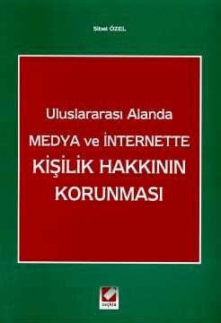 Seçkin Yayıncılık Uluslararası Alanda Medya ve InternetteKişilik Hakkının Korunması - 1