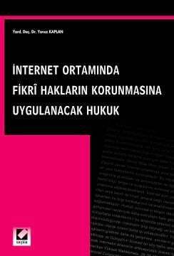 Seçkin Yayıncılık İnternet Ortamında Fikri Hakları Korunmasına Uygulanacak Hukuk - 1