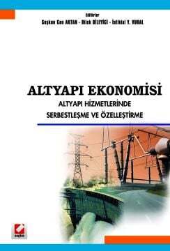 Seçkin Yayıncılık Altyapı Ekonomisi Altyapı Hizmetlerinde Serbestleşme ve Özelleştirme - 1