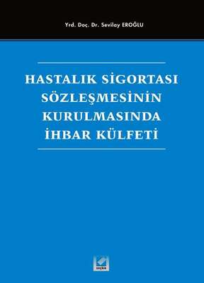 Seçkin Yayıncılık Hastalık Sigortası Sözleşmesinin Kurulmasında İhbar Külfeti - 1