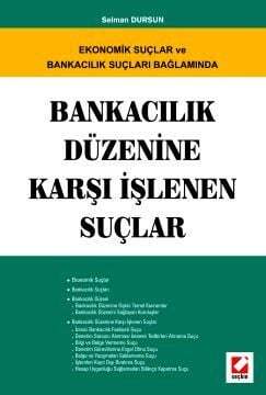 Seçkin Yayıncılık Bankacılık Düzenine Karşı İşlenen Suçlar - 1