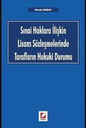 Seçkin Yayıncılık - Seçkin Yayıncılık Sınai Haklara İlişkin Lisans Sözleşmelerinde Tarafların Hukuki Durumu