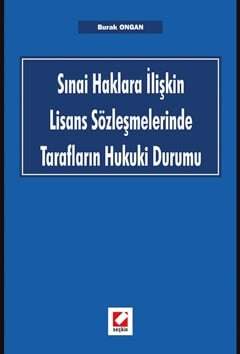 Seçkin Yayıncılık Sınai Haklara İlişkin Lisans Sözleşmelerinde Tarafların Hukuki Durumu - 1