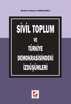 Seçkin Yayıncılık Sivil Toplum ve Türkiye Demokrasisindeki İzdüşümleri - 1