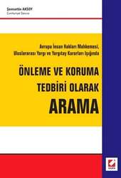 Seçkin Yayıncılık Yargıtay Kararları IşığındaÖnleme ve Koruma Tedbiri Olarak Arama - Seçkin Yayıncılık