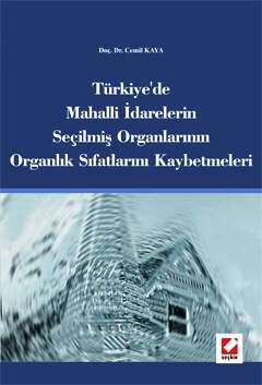 Seçkin Yayıncılık Türkiyede Mahalli İdarelerin Seçilmiş Organlarının Organlık Sıfatlarını Kaybetmeleri - 1