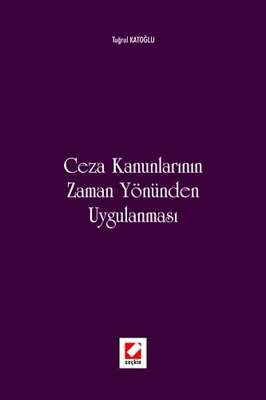 Seçkin Yayıncılık Ceza Kanunlarının Zaman Yönünden Uygulanması - 1