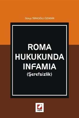 Seçkin Yayıncılık Roma Hukukunda Infamia Şerefsizlik - 1