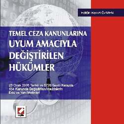 Seçkin Yayıncılık Temel Ceza KanunlarınaUyum Amacıyla Değiştirilen Hükümler 5728 Sayılı Kanunla Eski ve Yeni Metinleri - Seçkin Yayıncılık