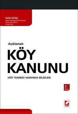 Seçkin Yayıncılık Açıklamalı Köy Kanunu, Köy İdaresi Hakkında Bilgiler - 1