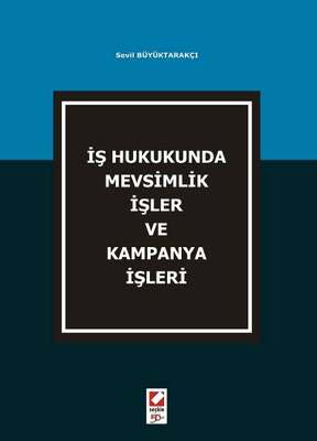 Seçkin Yayıncılık İş Hukukunda Mevsimlik İşler ve Kampanya İşleri - 1