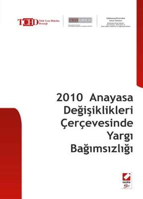 Seçkin Yayıncılık 2010 Anayasa Değişiklikleri Çerçevesinde Yargı Bağımsızlığı - 1
