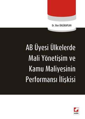 Seçkin Yayıncılık AB Üyesi Ülkelerde Mali Yönetişim ve Kamu Maliyesinin Performans İlişkisi - 1